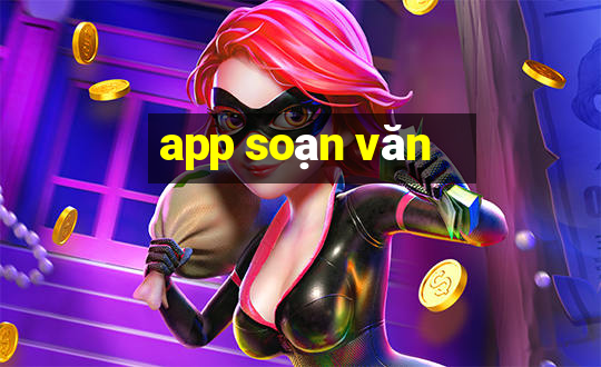 app soạn văn