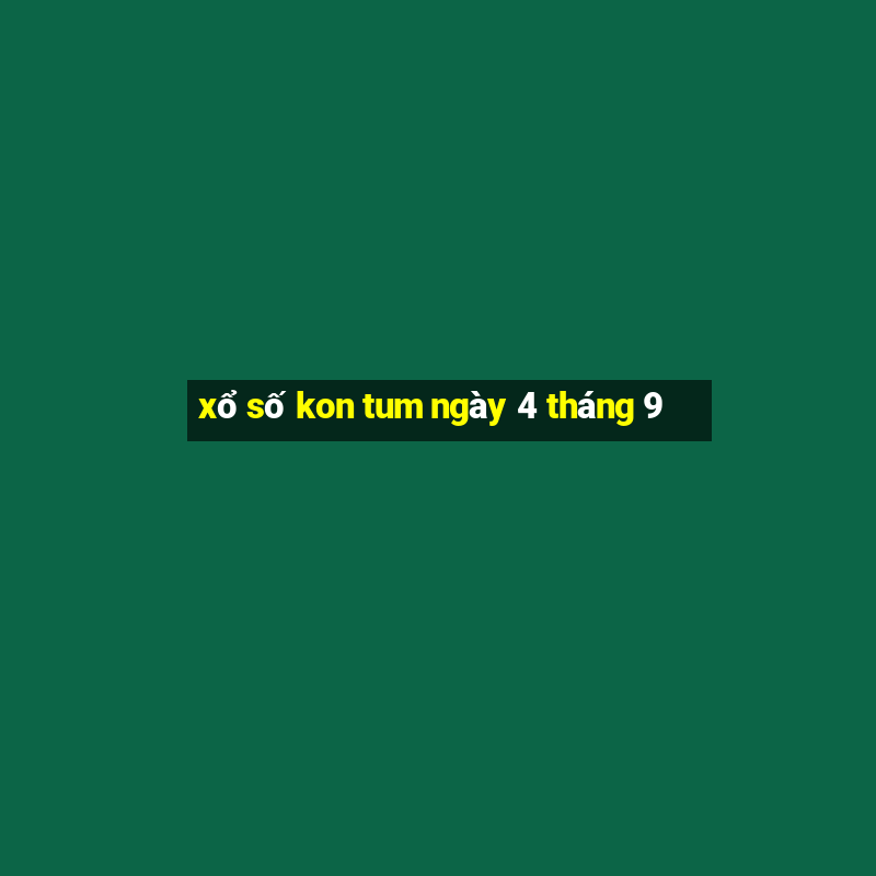 xổ số kon tum ngày 4 tháng 9