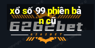 xổ số 99 phiên bản cũ