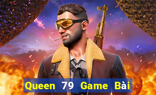 Queen 79 Game Bài 3 Cây