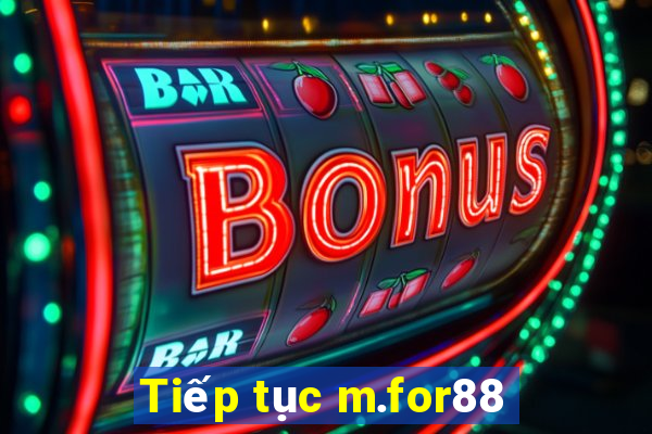 Tiếp tục m.for88