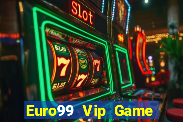 Euro99 Vip Game Bài 2022