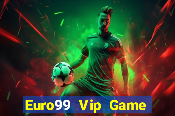 Euro99 Vip Game Bài 2022