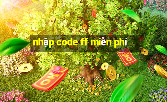 nhập code ff miễn phí