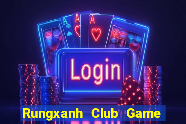 Rungxanh Club Game Bài 2022