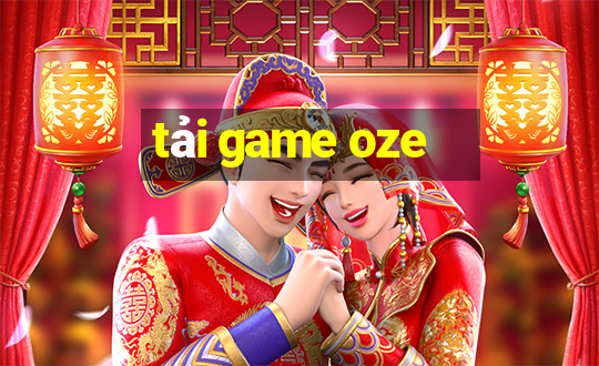 tải game oze