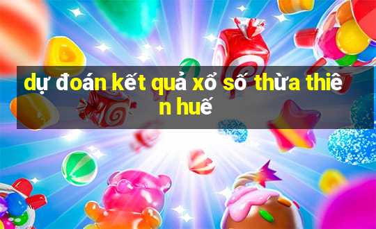 du doan ket qua xo so thua thien hue