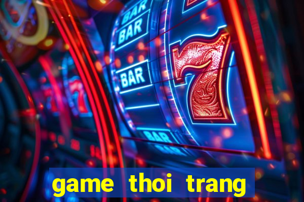 game thoi trang thai lan