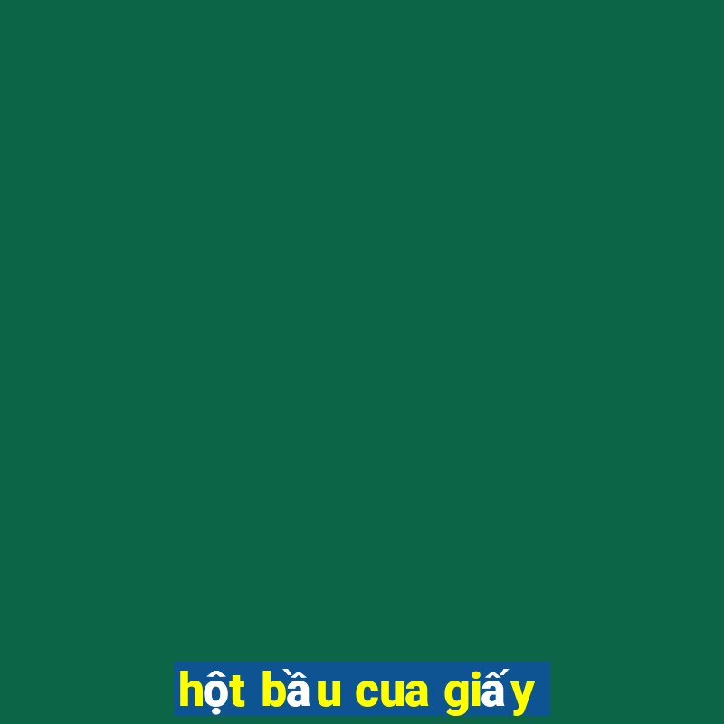 hột bầu cua giấy