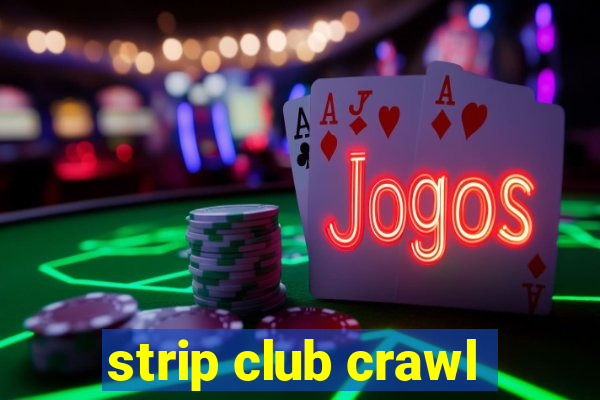 strip club crawl