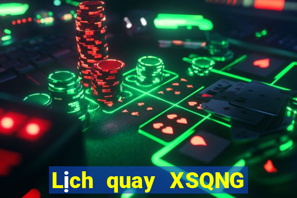 Lịch quay XSQNG ngày 6