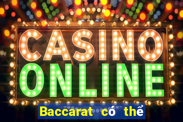 Baccarat có thể chơi ở đó