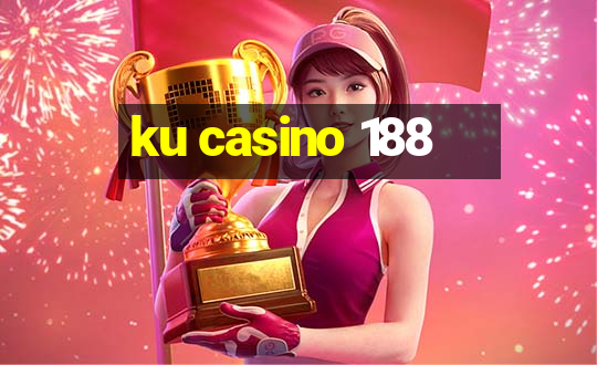 ku casino 188