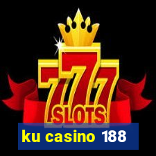 ku casino 188