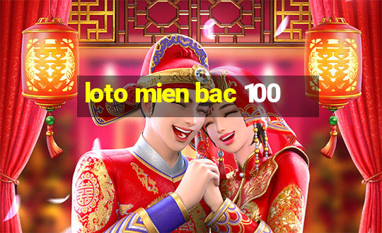 loto mien bac 100