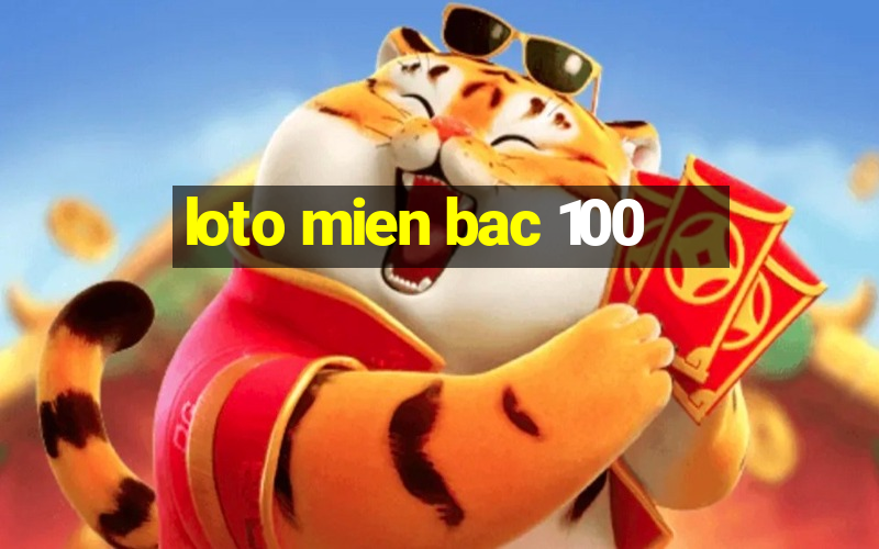 loto mien bac 100