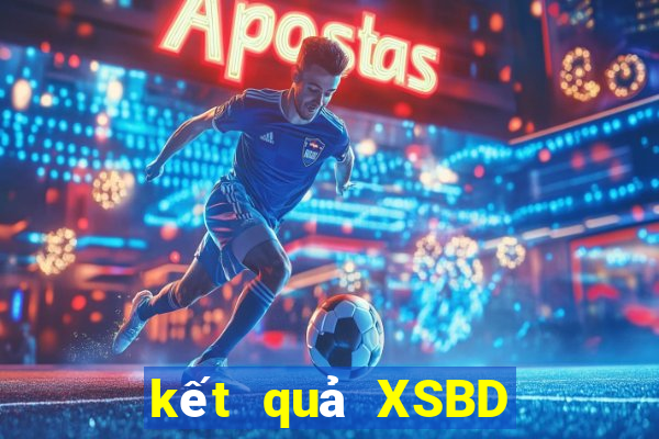 kết quả XSBD ngày 22