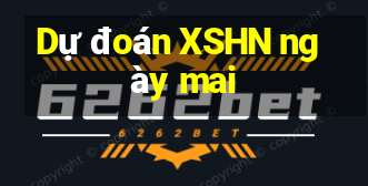 Dự đoán XSHN ngày mai