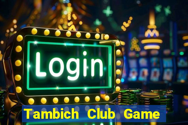 Tambich Club Game Bài Offline Cho Pc