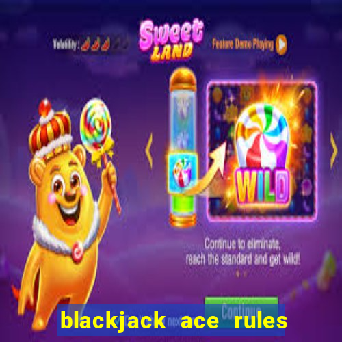 blackjack ace rules for dealer