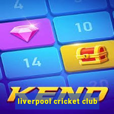 liverpool cricket club