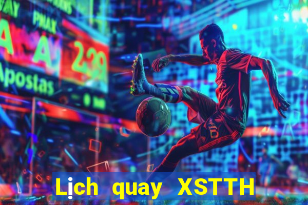 Lịch quay XSTTH Thứ 7