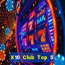 X10 Club Top 5 Game Bài Đổi Thưởng