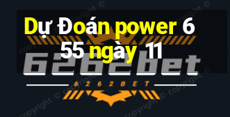 Dự Đoán power 6 55 ngày 11