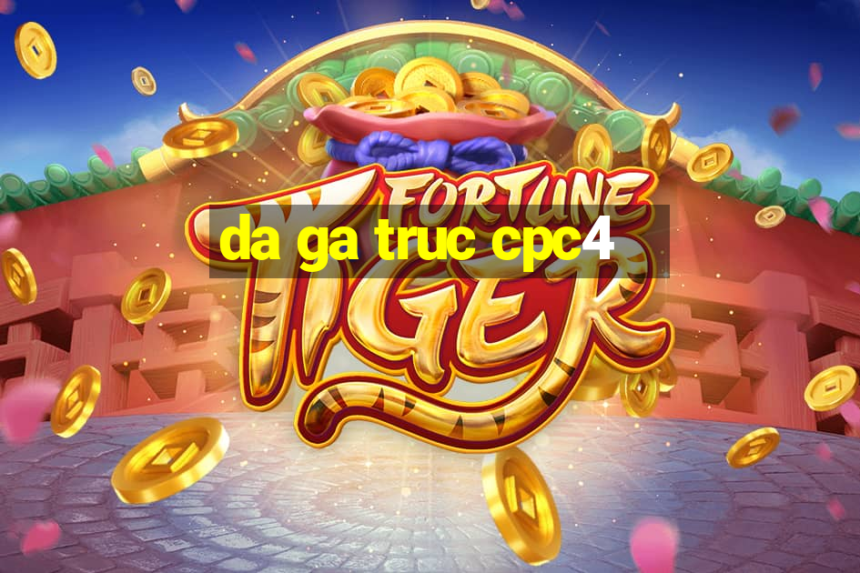 da ga truc cpc4