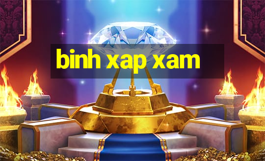 binh xap xam