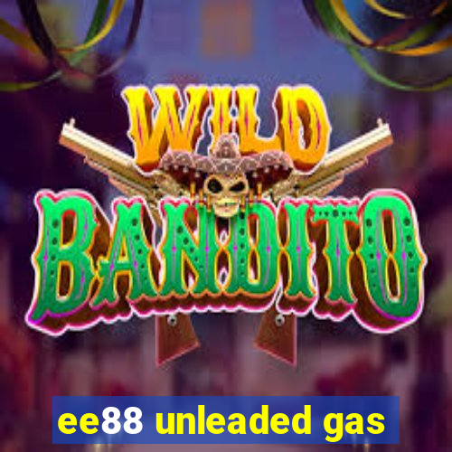 ee88 unleaded gas