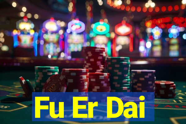 Fu Er Dai