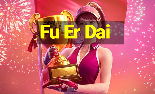 Fu Er Dai