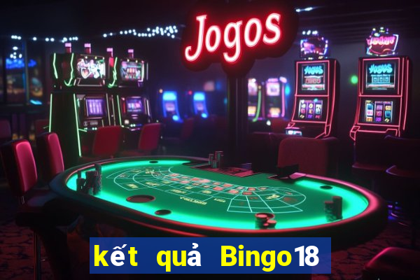 kết quả Bingo18 ngày 9