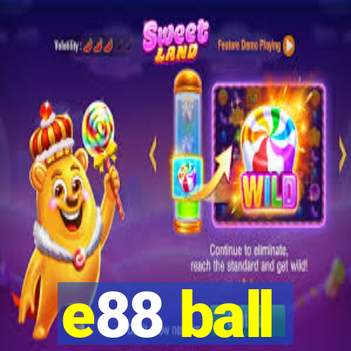 e88 ball