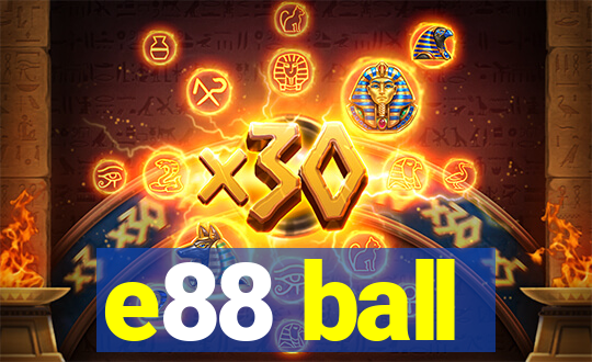 e88 ball