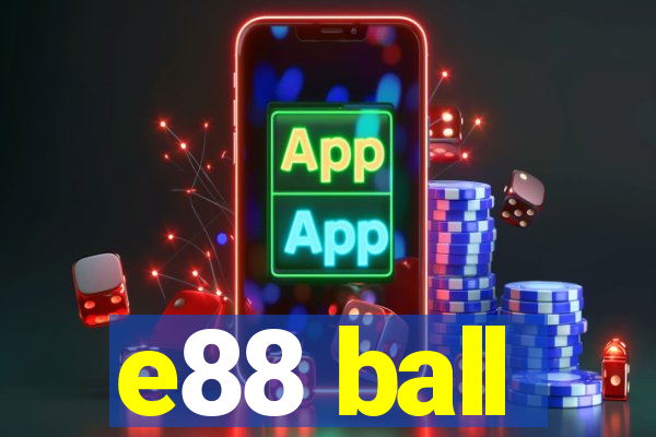 e88 ball