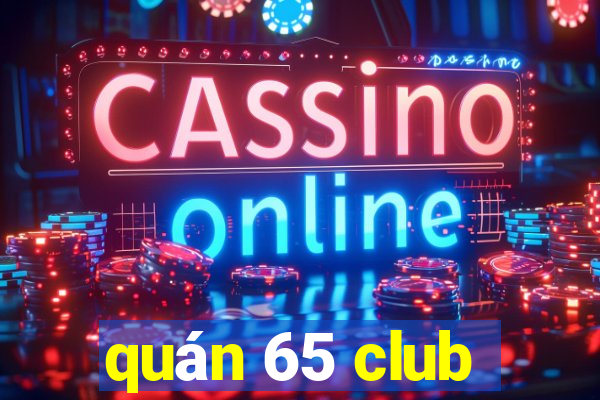 quán 65 club