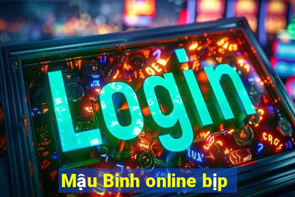 Mậu Binh online bịp