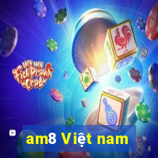 am8 Việt nam