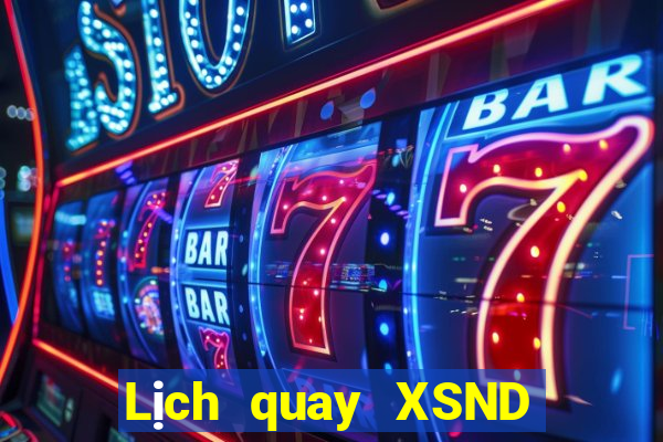 Lịch quay XSND Thứ 3