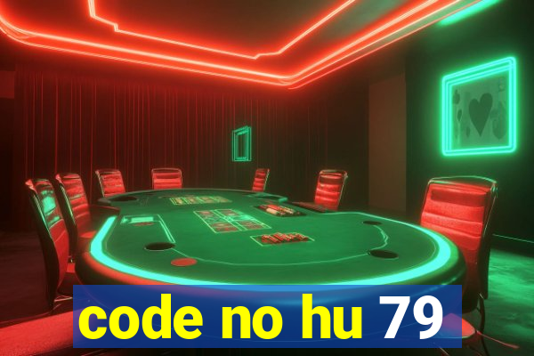 code no hu 79