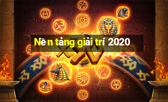 Nền tảng giải trí 2020