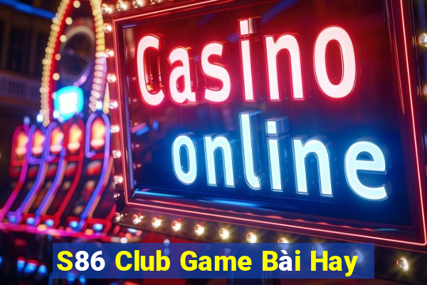 S86 Club Game Bài Hay