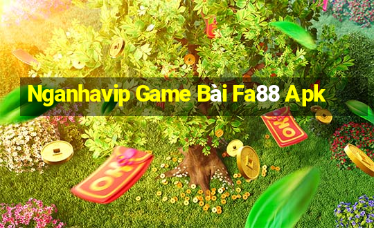 Nganhavip Game Bài Fa88 Apk