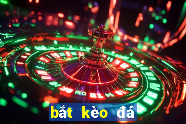 bắt kèo đá banh online