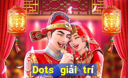 Dots giải trí Mới nhất ấn bản