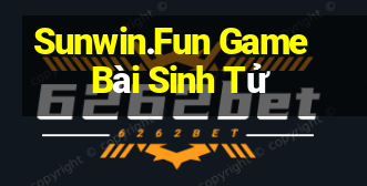 Sunwin.Fun Game Bài Sinh Tử