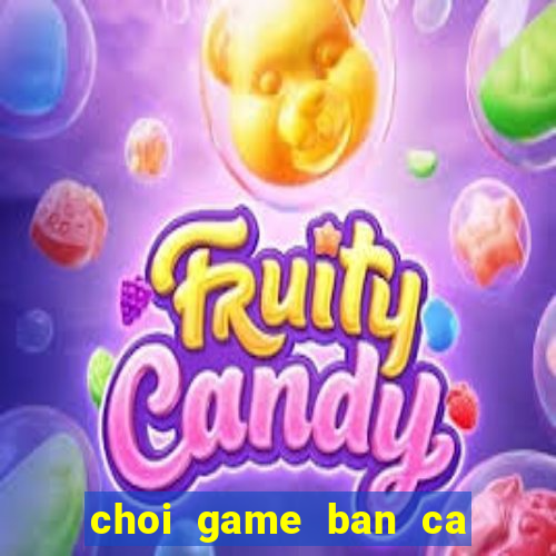 choi game ban ca 2 nguoi