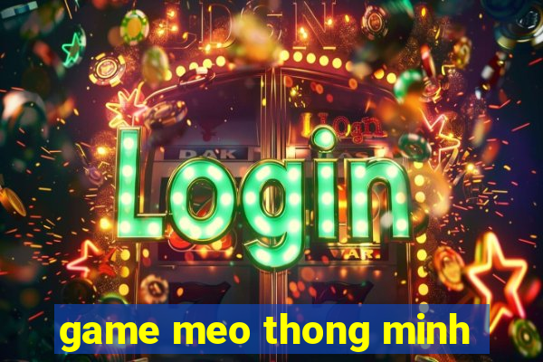 game meo thong minh